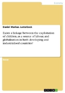 Exists a linkage between the exploitation of children, as a source of labour, and globalisation in both developing and industrialised countries?