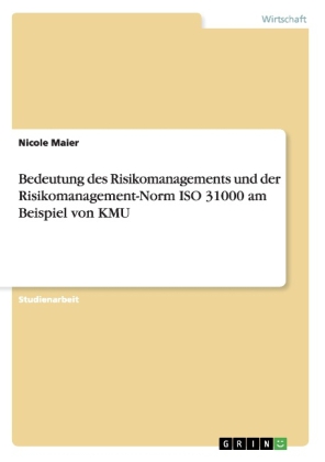 Bedeutung des Risikomanagements und der Risikomanagement-Norm ISO 31000 am Beispiel von KMU