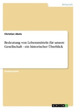 Bedeutung von Lebensmitteln für unsere Gesellschaft - ein historischer Überblick