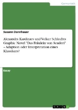 Alexandra Kardinars und Volker Schlechts Graphic Novel "Das Fräulein von Scuderi" - Adaption oder Interpretation eines Klassikers?