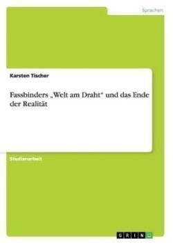 Fassbinders "Welt am Draht" und das Ende der Realität