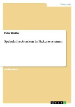 Spekulative Attacken in Fixkurssystemen