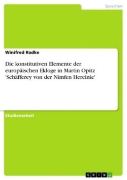 Die konstitutiven Elemente der europäischen Ekloge in Martin Opitz 'Schäfferey von der Nimfen Hercinie'