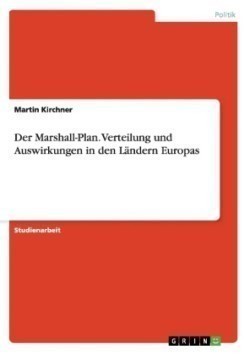 Der Marshall-Plan. Verteilung und Auswirkungen in den Ländern Europas