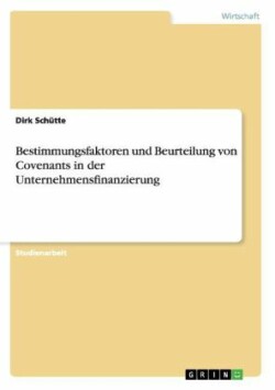 Bestimmungsfaktoren und Beurteilung von Covenants in der Unternehmensfinanzierung