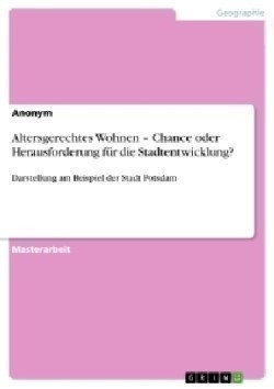 Altersgerechtes Wohnen - Chance oder Herausforderung für die Stadtentwicklung?