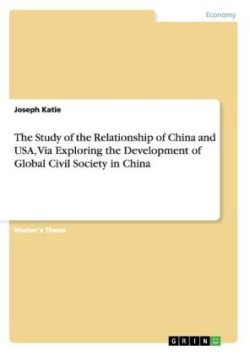 Study of the Relationship of China and USA, Via Exploring the Development of Global Civil Society in China