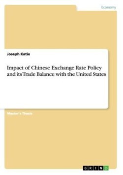 Impact of Chinese Exchange Rate Policy and its Trade Balance with the United States