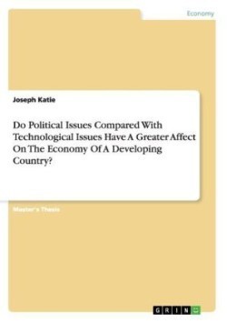 Do Political Issues Compared With Technological Issues Have A Greater Affect On The Economy Of A Developing Country?