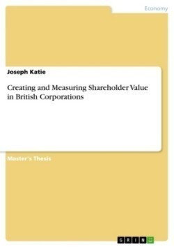 Creating and Measuring Shareholder Value in British Corporations