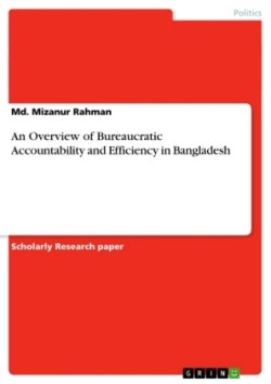 An Overview of Bureaucratic Accountability and Efficiency in Bangladesh