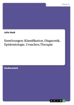 Essstörungen: Klassifikation, Diagnostik, Epidemiologie, Ursachen, Therapie