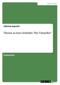 Thesen zu Arno Schmidts "Die Umsiedler"