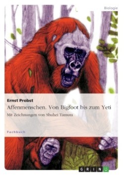 Affenmenschen. Von Bigfoot bis zum Yeti