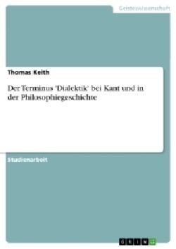 Der Terminus 'Dialektik' bei Kant und in der Philosophiegeschichte