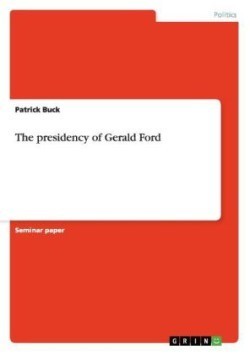 The presidency of Gerald Ford