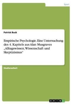 Empirische Psychologie. Eine Untersuchung des 4. Kapitels aus Alan Musgraves  "Alltagswissen, Wissenschaft und Skeptizismus"