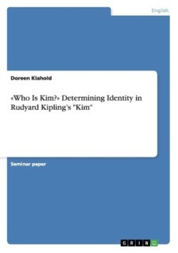 "Who Is Kim?" Determining Identity in Rudyard Kipling's "Kim"
