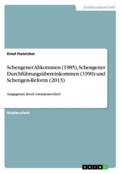 Schengener Abkommen (1985), Schengener Durchführungsübereinkommen (1990) und Schengen-Reform (2013)