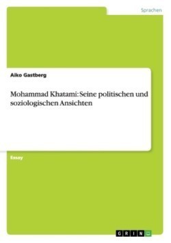 Mohammad Khatami: Seine politischen und soziologischen Ansichten