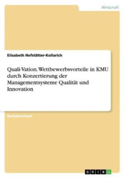 Quali-Vation. Wettbewerbsvorteile in KMU durch Konzertierung der Managementsysteme Qualität und Innovation