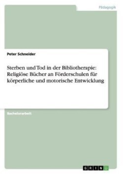 Sterben und Tod in der Bibliotherapie: Religiöse Bücher an Förderschulen für körperliche und motorische Entwicklung