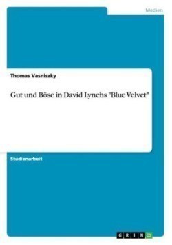 Gut und Böse in David Lynchs "Blue Velvet"