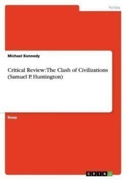 Critical Review: The Clash of Civilizations (Samuel P. Huntington)