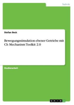 Bewegungssimulation ebener Getriebe mit Ch Mechanism Toolkit 2.0