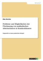 Probleme und Möglichkeiten der Überlassung von ausländischen Arbeitnehmern in Krankenhäusern