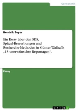 Ein Essay über den SDS, Spitzel-Bewerbungen und Recherche-Methoden in Günter Wallraffs "13 unerwünschte Reportagen".