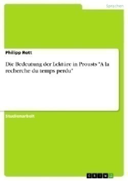 Die Bedeutung der Lektüre in Prousts "A la recherche du temps perdu"