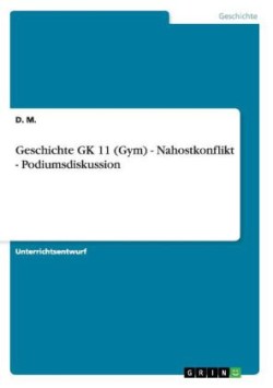 Geschichte GK 11 (Gym) - Nahostkonflikt - Podiumsdiskussion