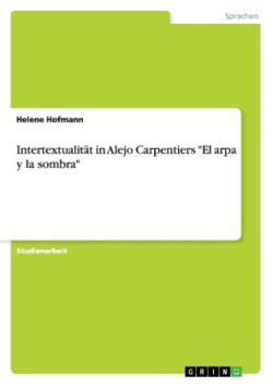 Intertextualität in Alejo Carpentiers "El arpa y la sombra"