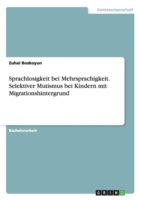 Sprachlosigkeit bei Mehrsprachigkeit. Selektiver Mutismus bei Kindern mit Migrationshintergrund