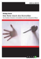 Eine Reise durch den Horrorfilm. Von Zombies, Monstern, Serienkillern und dem ultimativen Bösen