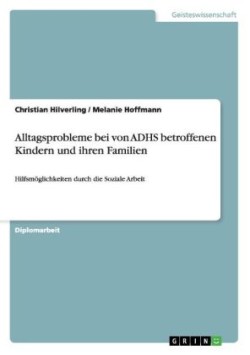 Alltagsprobleme bei von ADHS betroffenen Kindern und ihren Familien