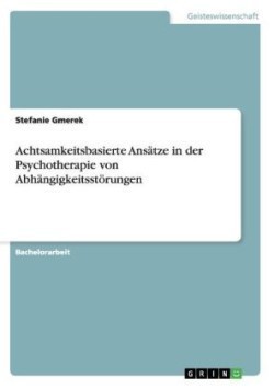 Achtsamkeitsbasierte Ansätze in der Psychotherapie von Abhängigkeitsstörungen