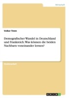 Demografischer Wandel in Deutschland und Frankreich. Was können die beiden Nachbarn voneinander lernen?