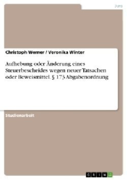 Aufhebung oder Änderung eines Steuerbescheides wegen neuer Tatsachen oder Beweismittel. 173 Abgabenordnung