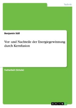 Vor- und Nachteile der Energiegewinnung durch Kernfusion