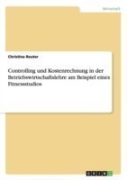 Controlling und Kostenrechnung in der Betriebswirtschaftslehre am Beispiel eines Fitnessstudios