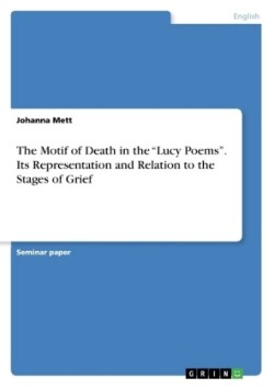 The Motif of Death in the "Lucy Poems". Its Representation and Relation to the Stages of Grief