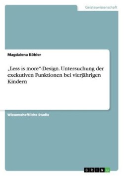 "Less is more"-Design. Untersuchung der exekutiven Funktionen bei vierjahrigen Kindern