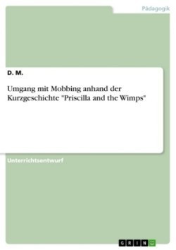 Umgang mit Mobbing anhand der Kurzgeschichte "Priscilla and the Wimps"