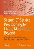 Secure ICT Service Provisioning for Cloud, Mobile and Beyond