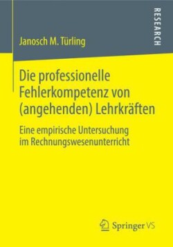 Die professionelle Fehlerkompetenz von (angehenden) Lehrkräften