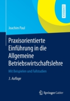 Praxisorientierte Einführung in die Allgemeine Betriebswirtschaftslehre