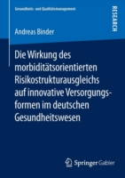 Die Wirkung des morbiditätsorientierten Risikostrukturausgleichs auf innovative Versorgungsformen im deutschen Gesundheitswesen