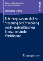 Referenzprozessmodell zur Steuerung der Entwicklung von IT-enabled Business Innovations in der Versicherung
